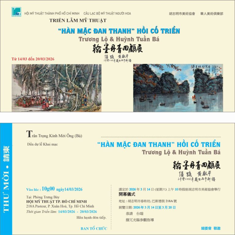 Triển lãm mỹ thuật “HÀN MẶC ĐƠN THANH” HỒI CỐ TRIỂN – Trương Lộ & Huỳnh Tuần Bá (từ 14/3/2026 đến 23/3/2026)